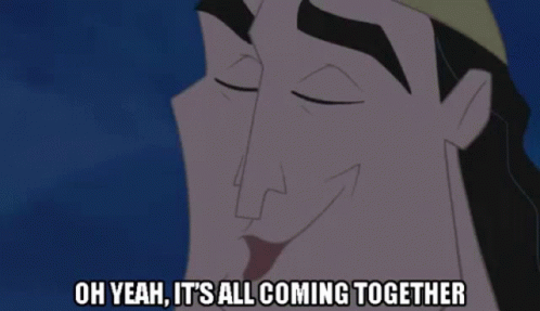 Kronk smiles as he says, Oh yeah, it's all coming together.